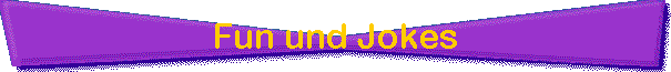 Fun und Jokes
