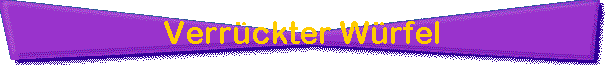Verrckter Wrfel