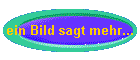 ein Bild sagt mehr...