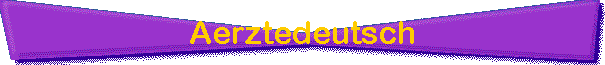 Aerztedeutsch