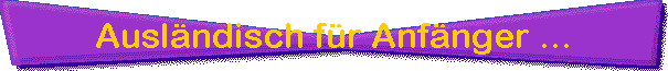 Auslndisch fr Anfnger ...